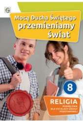 Mocą Ducha Świętego przemieniamy świat 8 Religia Podręcznik