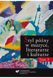 Styl późny w muzyce, literaturze i kulturze T.3