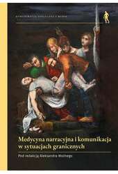 Medycyna narracyjna i komunikacja w sytuacjach granicznych