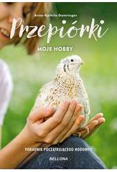Przepiórki moje hobby Poradnik początkującego hodowcy
