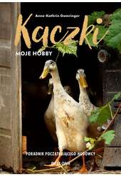 Kaczki moje hobby Poradnik początkującego hodowcy