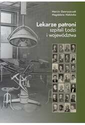 Lekarze patroni szpitali Łodzi i województwa