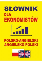 Słownik dla ekonomistów polsko-angielski angielsko-polski